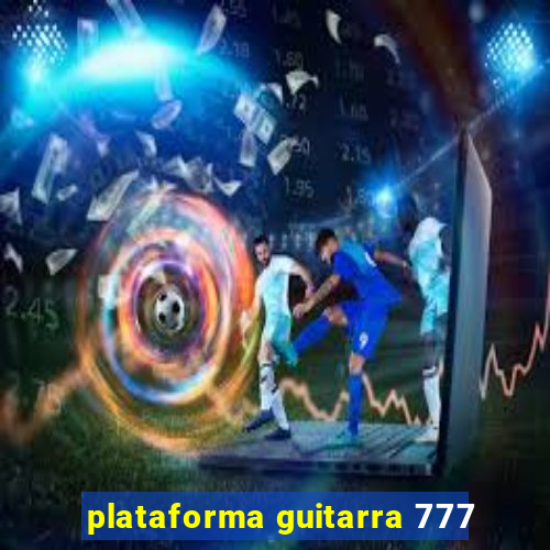 plataforma guitarra 777